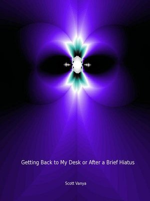 cover image of Getting Back to My Desk or After a Brief Hiatus